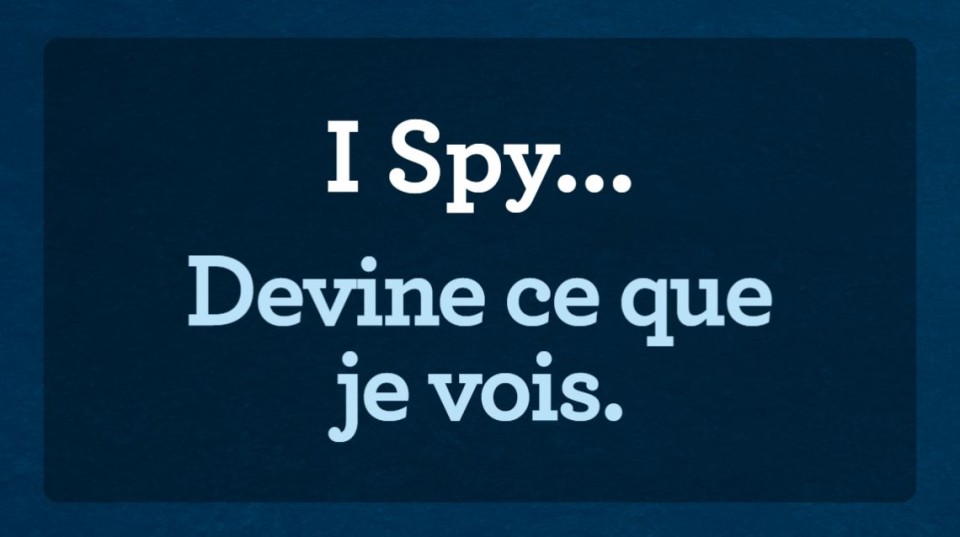 Slide that reads “I Spy…” “Devine ce que je vois ».